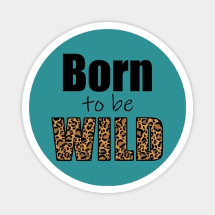 Born to be wild Magnet